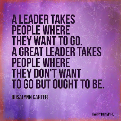 leader takes people where they want to go. A great leader takes people where they don’t necessarily want to go, but ought to be.