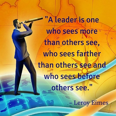 A leader is one who sees more than others see, who sees farther than others see.  - Leroy Eimes