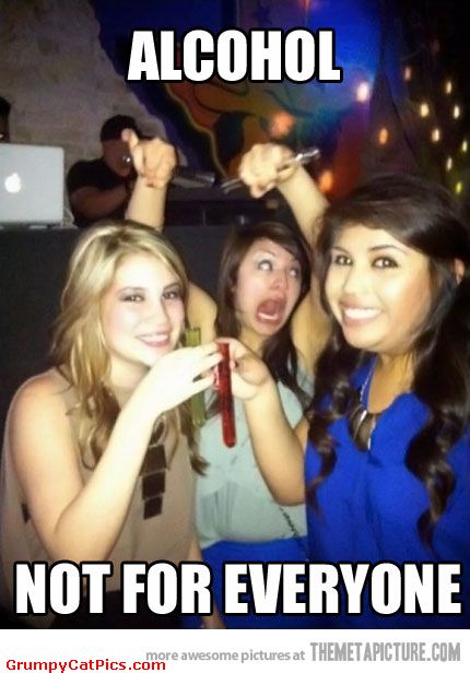 Alcohol Not For Everyone Funny Party Meme Image