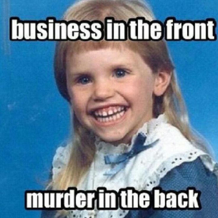 Business In The Front Murder In The Back Very Funny Mullet Meme Picture