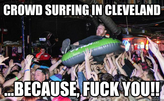 Crowd Surfing In Cleveland Funny Surfing Meme Image