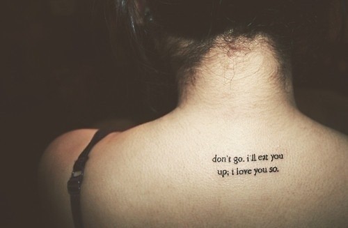 Don't Go, I'll Eat You Up, I Love You So Quote Tattoo On Upper Back By Maurice Sendak