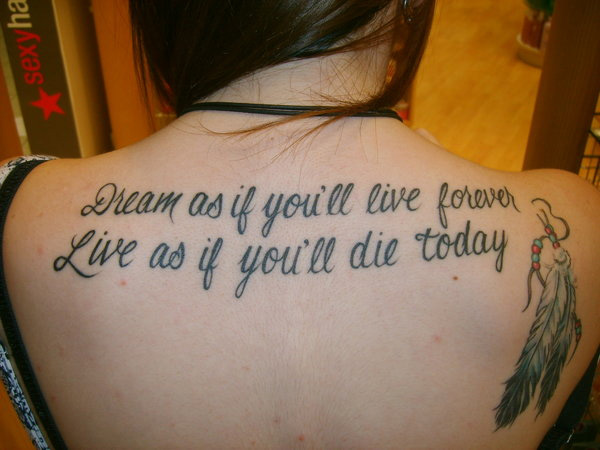 Dream As If You Live Forever Live As If You'll Die Today Quote Tattoo On Upper Back By DeadlyMidnight