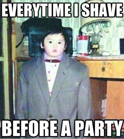 Everytime I Shave Before A Party Funny Meme Image