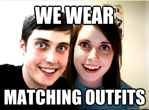 Funny Couple Meme We Wear Matching Outfits Picture