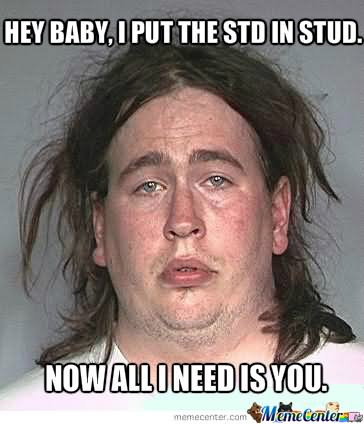 Funny Mullet Meme Hey Baby, I Put The Std In Stud Picture