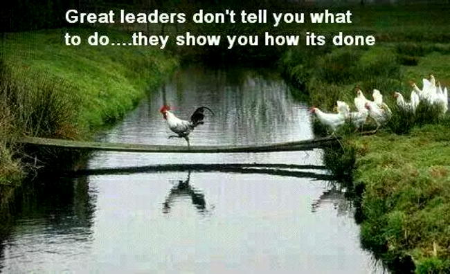 Great leaders don't tell you what to do... they show you how it's done