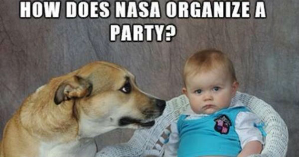How Does Nasa Organize Party Funny Meme Image