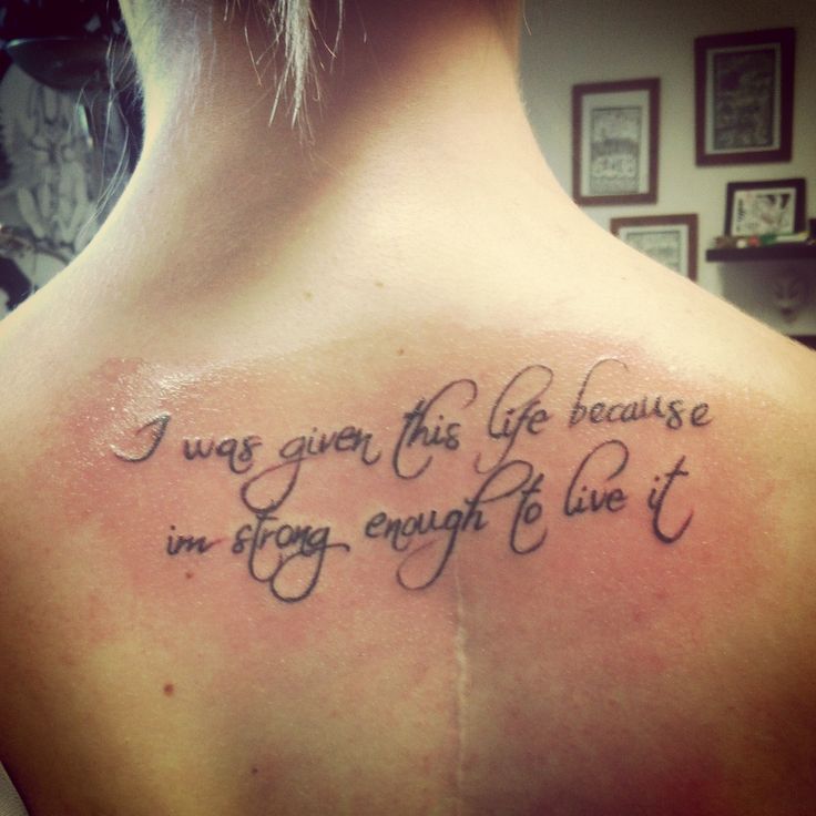 I Was Given This Life Because I Am Strong Enough To Live It Quote Tattoo On Upper Back