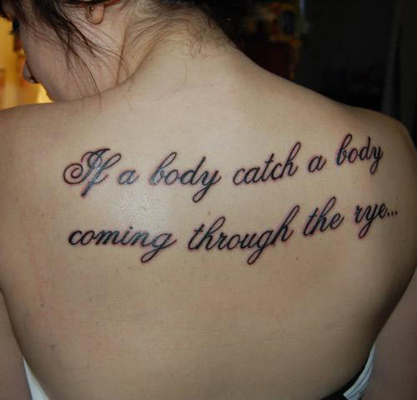 If A Body Catch A Body Coming Through The Rye Quote Tattoo On Girl Upper Back