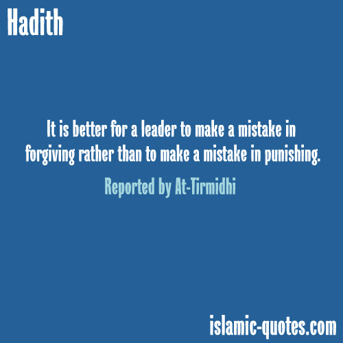It is better for a leader to make a mistake in forgiving than to make a mistake in punishing.