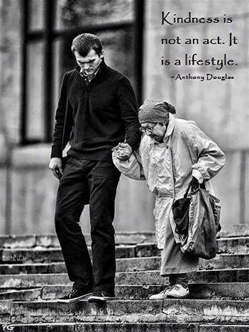 Kindness is not an act. It is a lifestyle.   - Anthony Douglas