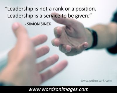 Leadership is not a rank or a position. Leadership is a service to be given.