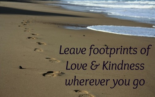 Leave footprints of love & kindness wherever you go  - Kindness Quote