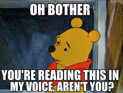 Oh Bother You Are Reading This In My Voice Are Not You Funny Smile Meme Image