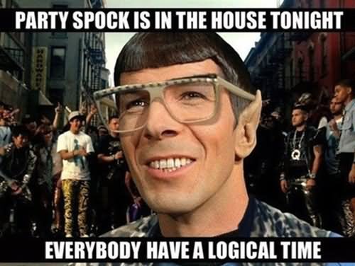 Party Spock Is In The House Tonight Funny Meme Image