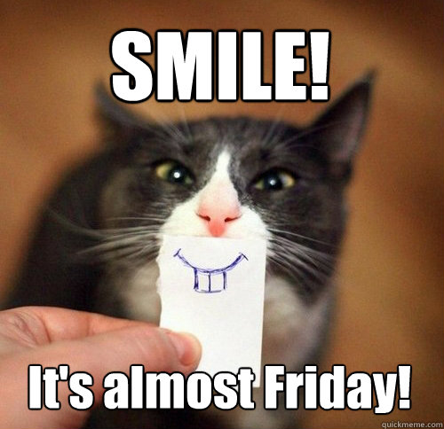 Smile-Its-Almost-Friday-Funny-Smile-Meme-Image.jpg