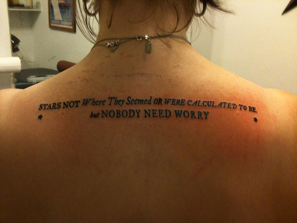 Stars Not Where They Seemed Or Were Calculated To Be But Nobody Need Worry Quote Tattoo On Girl Upper Back