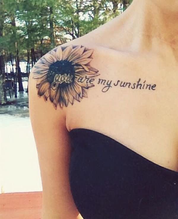 Sunflower And You Are My Sunshine Tattoo On Front Shoulder
