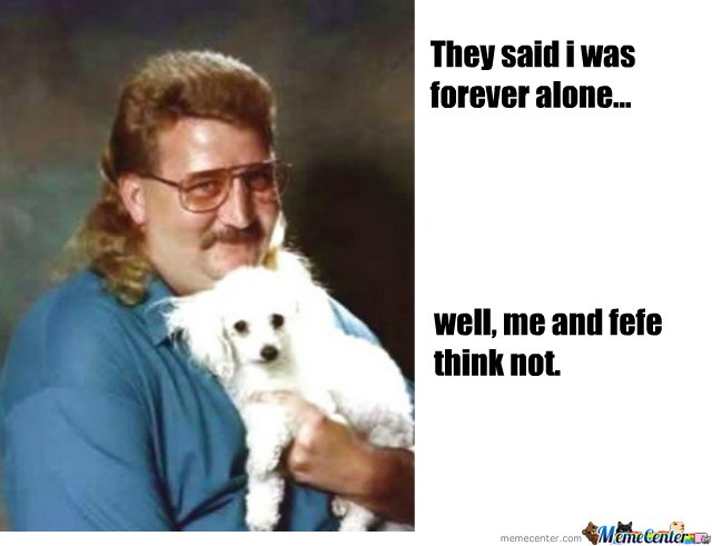 They Said I Was Forever Alone Funny Mullet Meme Image