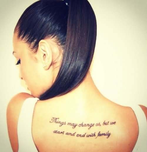 Things May Change But We Start And End With Family Quote Tattoo On Girl Upper Back