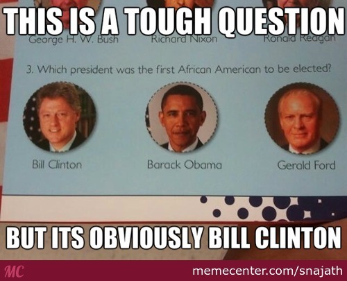 This Is A Tough Question But Its Obviously Bill Clinton Funny Meme Picture