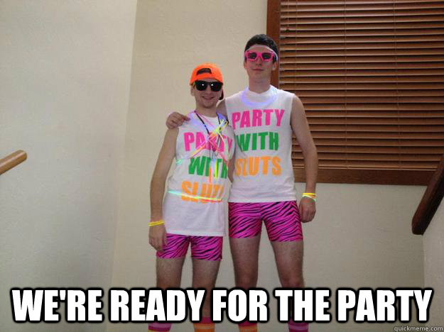 We Are Ready For The Party Funny Meme Image