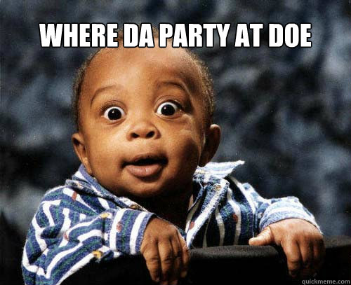 Where Da Party At Doe Funny Party Meme Image