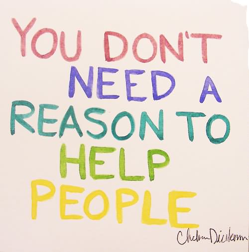You don't need a reason to help people