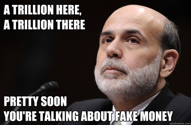A Trillion Here, A Trillion There Pretty Soon You’re Talking About Fake Money Funny Meme Picture