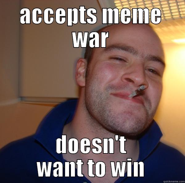 Accepts Meme War Doesn't Want To Win Funny Wtf Meme Image