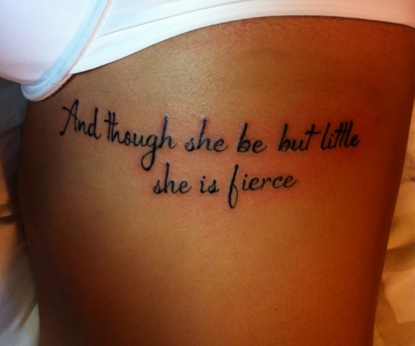 And Though She Be But Little She Is Fierce Quote Tattoo On Girl Side Rib