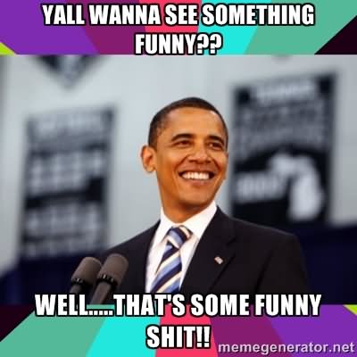 Barack Obama Funny Shit Meme Picture