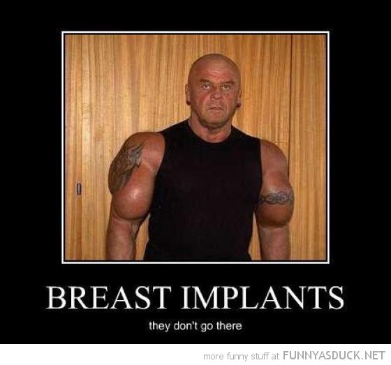 Breast Implants They Don't Go There Funny Muscle Meme Image