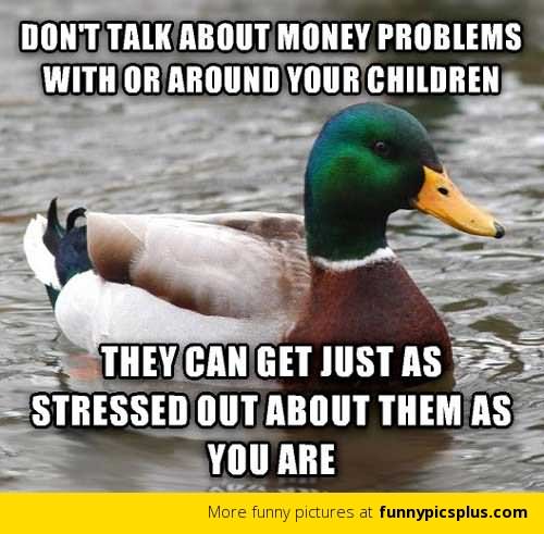 Don’t Talk About Money Problems With Or Around Your Children Funny Money Meme Image