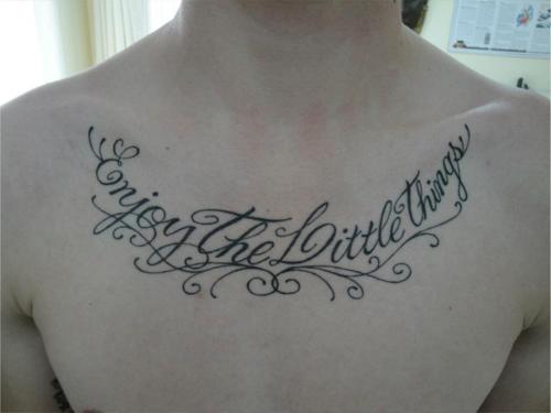 Enjoy The Little Things Quote Tattoo On Chest