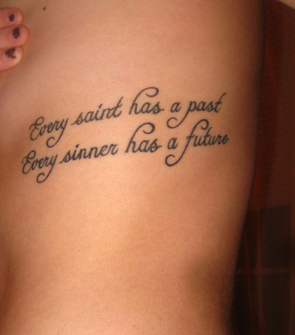 Every Saint Has A Past Every Sinner Has A Future Quote Tattoo Design For Side Rib