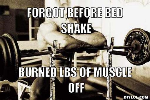 Forgot Before Bed Shake Burned Lbs Of Muscle Off Funny Muscle Meme Image