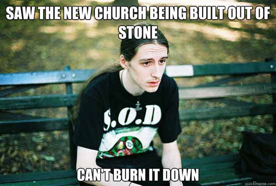 Funny Burn Meme Save The New Church Being Built Of Stone Can't Burn It Down Picture