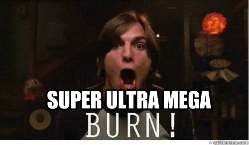 Funny Burn Meme Super Ultra Mega Burn Photo