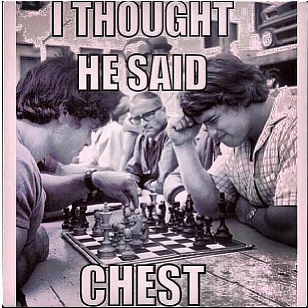 Funny Chess Meme I Thought He Said Chest Image
