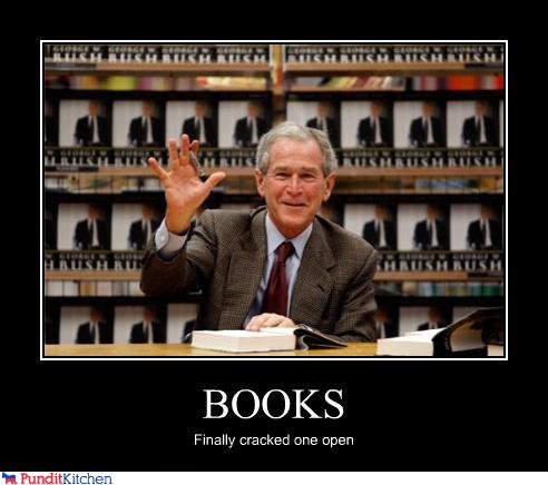 Funny George Bush Meme Books Finally Cracked One Open Picture