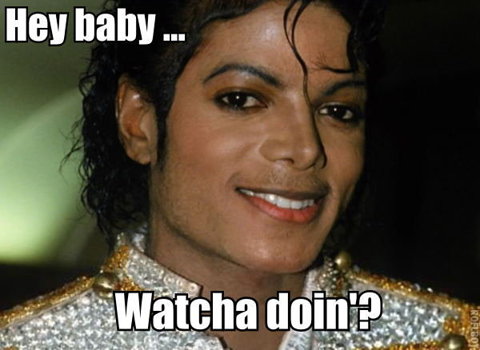 Funny Michael Jackson Meme Hey Baby Watcha Doin Picture