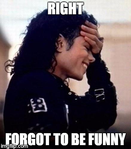 Funny Michael Jackson Meme Right Forgot Be Funny