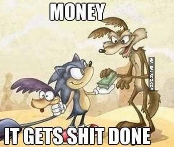 Funny Money Meme Money Its Gets Shit Done Image