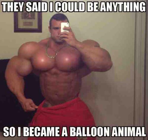 Funny Muscle Meme They Said I Could be Anything Picture