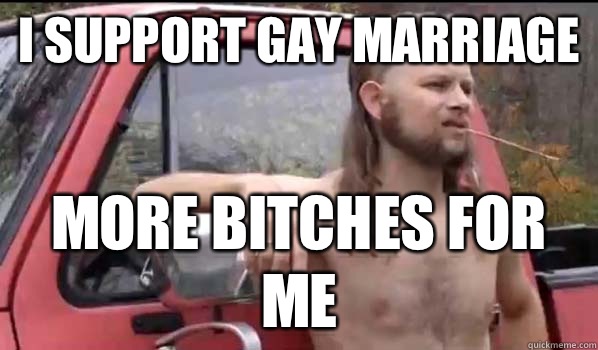 Funny Redneck Meme I Support Gay Marriage Picture
