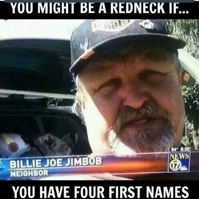 Funny Redneck Meme You Might Be A Redneck If You Have Four First Names Image