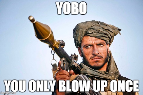 Funny Terrorist Yobo You Only Blow Up Once Photo