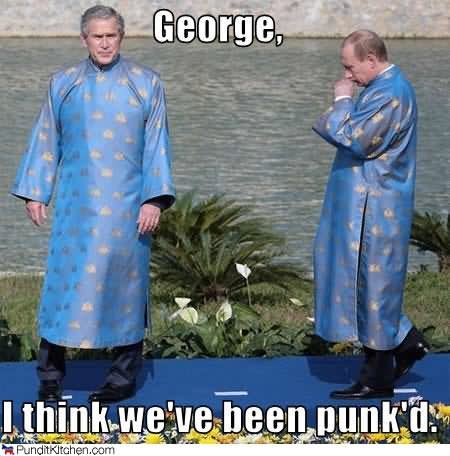 George I Think We Have Been Punk'd Funny Meme Photo
